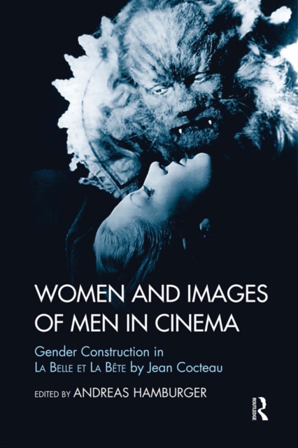 Women and Images of Men in Cinema : Gender Construction in La Belle et la Bete by Jean Cocteau, PDF eBook