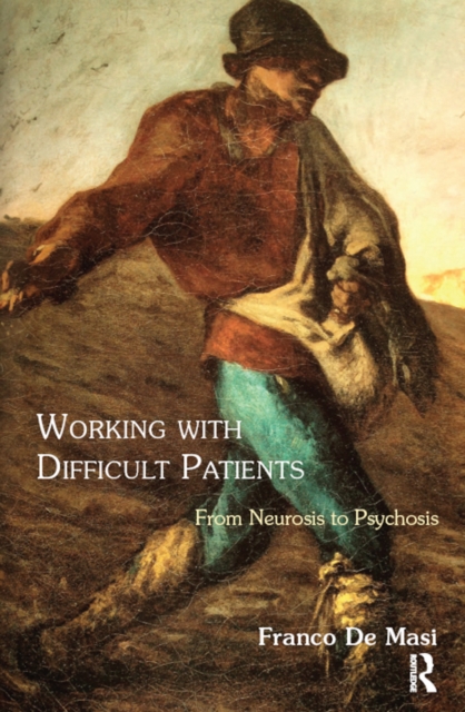 Working With Difficult Patients : From Neurosis to Psychosis, PDF eBook