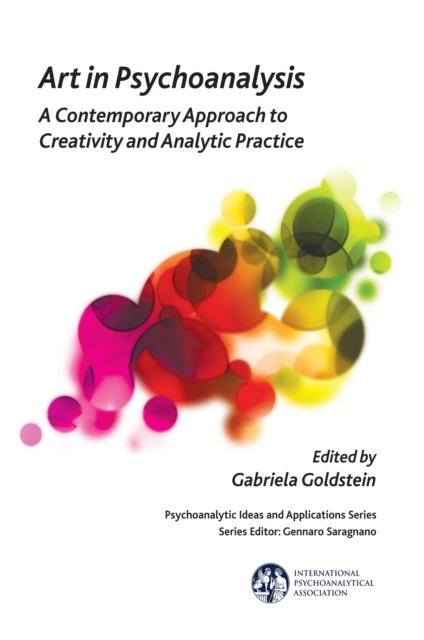 Art in Psychoanalysis : A Contemporary Approach to Creativity and Analytic Practice, EPUB eBook