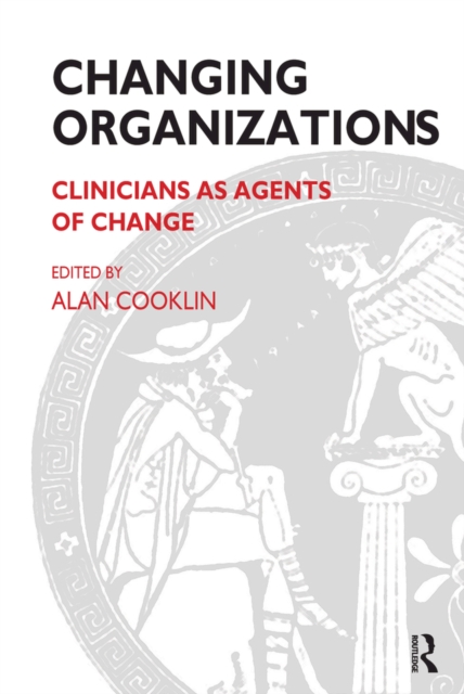 Changing Organizations : Clinicians as Agents of Change, EPUB eBook