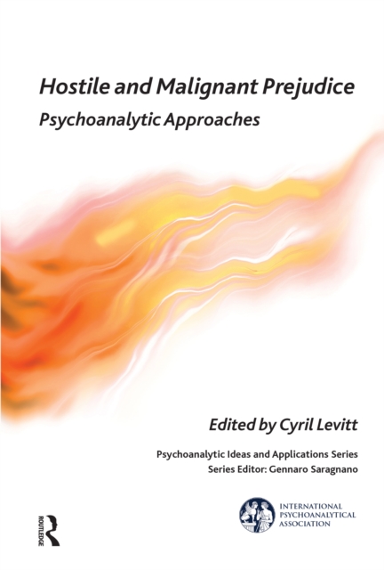 Hostile and Malignant Prejudice : Psychoanalytic Approaches, EPUB eBook