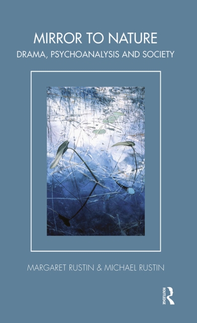 Mirror to Nature : Drama, Psychoanalysis and Society, EPUB eBook