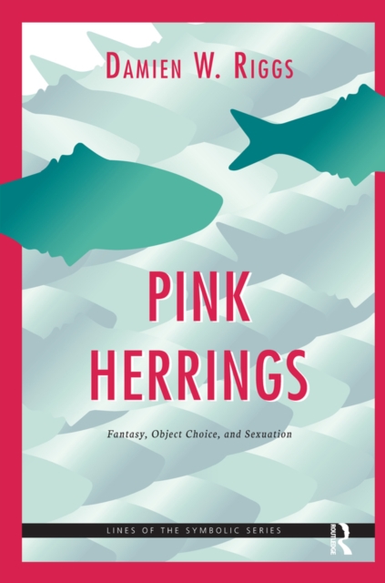 Pink Herrings : Fantasy, Object Choice, and Sexuation, EPUB eBook