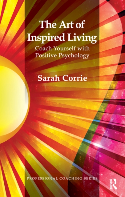 The Art of Inspired Living : Coach Yourself with Positive Psychology, EPUB eBook