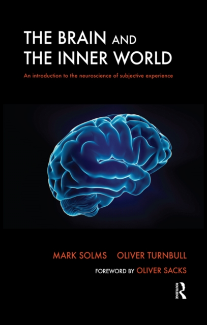 The Brain and the Inner World : An Introduction to the Neuroscience of Subjective Experience, EPUB eBook