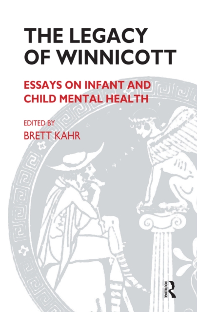 The Legacy of Winnicott : Essays on Infant and Child Mental Health, EPUB eBook