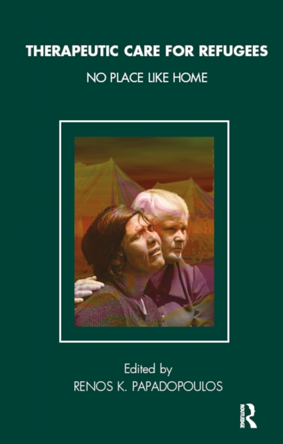Therapeutic Care for Refugees : No Place Like Home, EPUB eBook