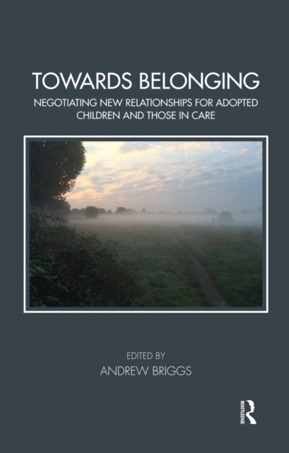 Towards Belonging : Negotiating New Relationships for Adopted Children and Those in Care, EPUB eBook
