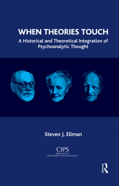 When Theories Touch : A Historical and Theoretical Integration of Psychoanalytic Thought, EPUB eBook