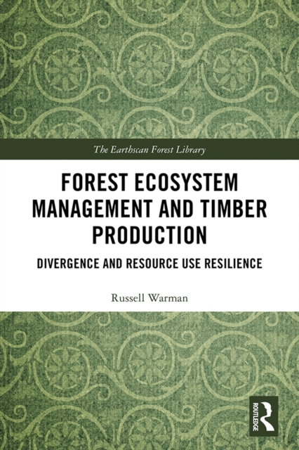 Forest Ecosystem Management and Timber Production : Divergence and Resource Use Resilience, PDF eBook