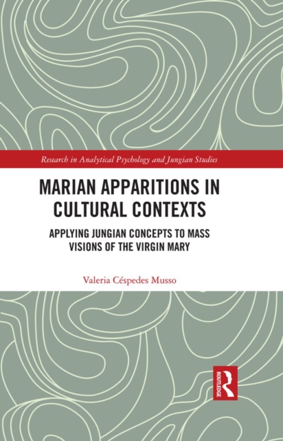 Marian Apparitions in Cultural Contexts : Applying Jungian Concepts to Mass Visions of the Virgin Mary, EPUB eBook