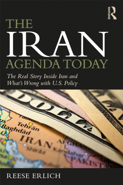 The Iran Agenda Today : The Real Story Inside Iran and What's Wrong with U.S. Policy, EPUB eBook