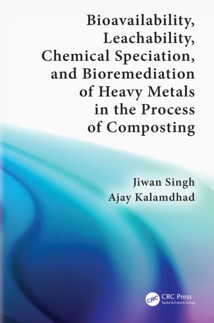 Bioavailability, Leachability, Chemical Speciation, and Bioremediation of Heavy Metals in the Process of Composting, EPUB eBook