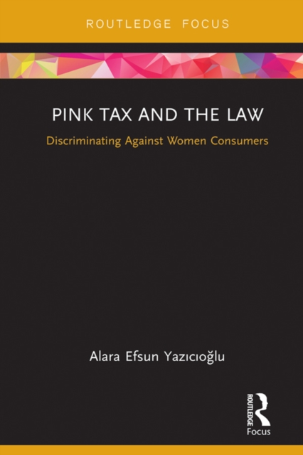 Pink Tax and the Law : Discriminating Against Women Consumers, EPUB eBook