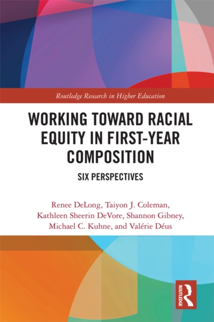 Working Toward Racial Equity in First-Year Composition : Six Perspectives, EPUB eBook