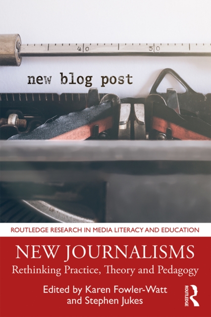 New Journalisms : Rethinking Practice, Theory and Pedagogy, EPUB eBook
