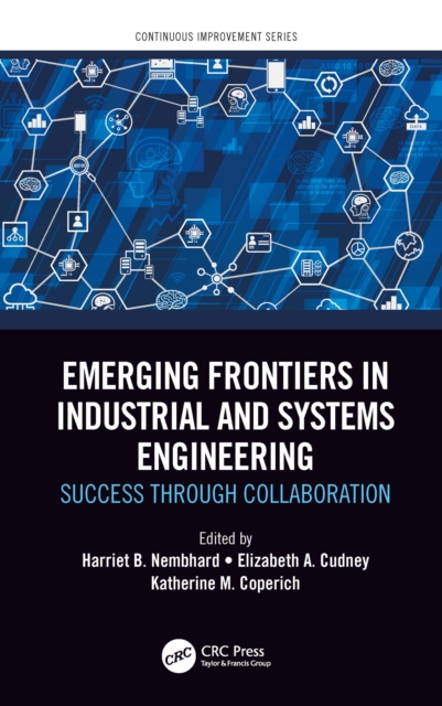 Emerging Frontiers in Industrial and Systems Engineering : Success Through Collaboration, EPUB eBook