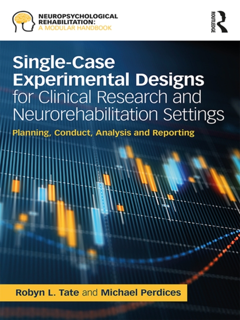 Single-Case Experimental Designs for Clinical Research and Neurorehabilitation Settings : Planning, Conduct, Analysis and Reporting, EPUB eBook