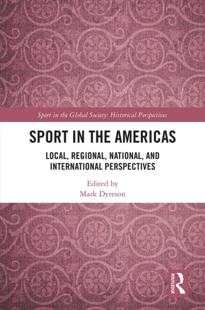Sport in the Americas : Local, Regional, National, and International Perspectives, EPUB eBook