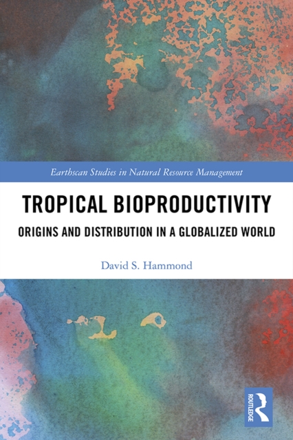 Tropical Bioproductivity : Origins and Distribution in a Globalized World, PDF eBook