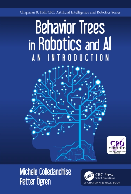 Behavior Trees in Robotics and AI : An Introduction, PDF eBook