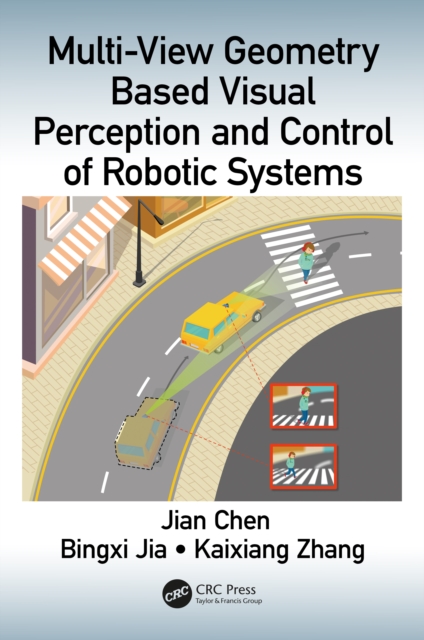 Multi-View Geometry Based Visual Perception and Control of Robotic Systems, EPUB eBook