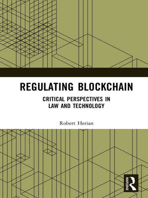 Regulating Blockchain : Critical Perspectives in Law and Technology, PDF eBook