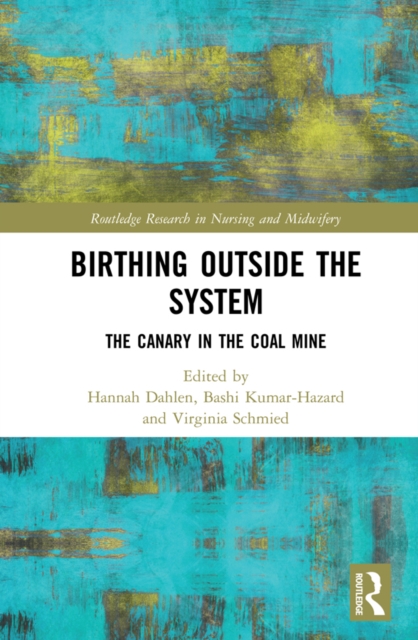 Birthing Outside the System : The Canary in the Coal Mine, EPUB eBook