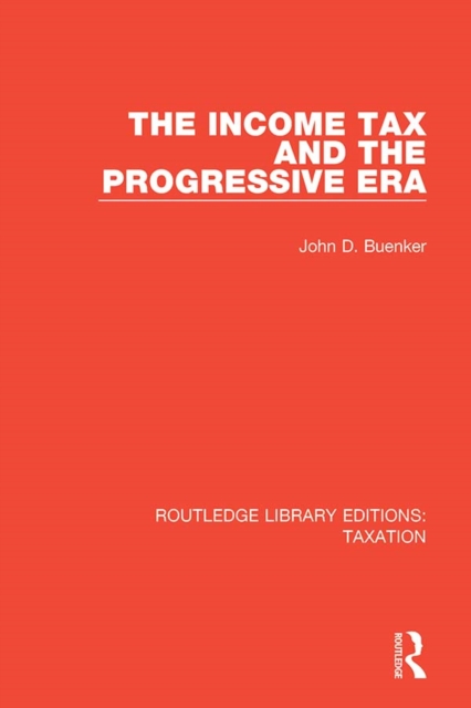 The Income Tax and the Progressive Era, PDF eBook