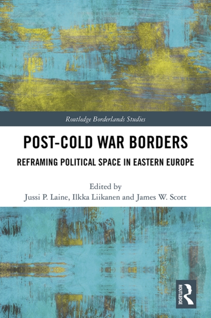 Post-Cold War Borders : Reframing Political Space in Eastern Europe, EPUB eBook
