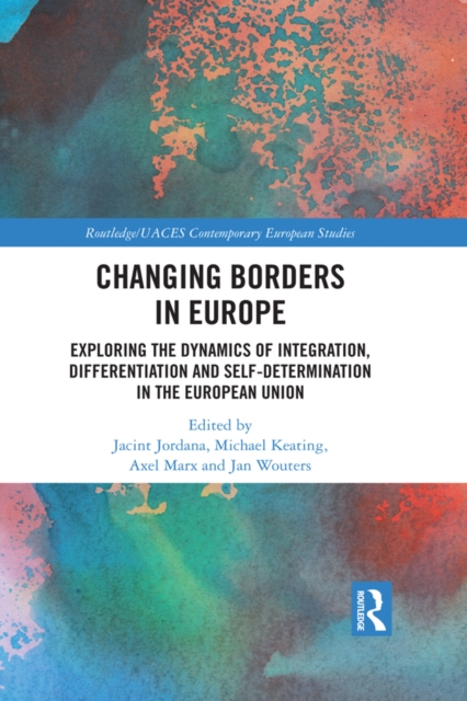Changing Borders in Europe : Exploring the Dynamics of Integration, Differentiation and Self-Determination in the European Union, PDF eBook