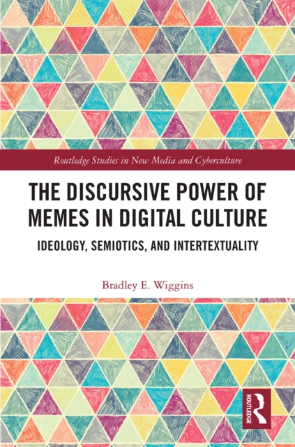 The Discursive Power of Memes in Digital Culture : Ideology, Semiotics, and Intertextuality, EPUB eBook