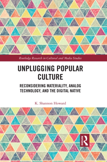 Unplugging Popular Culture : Reconsidering Analog Technology, Materiality, and the "Digital Native", EPUB eBook