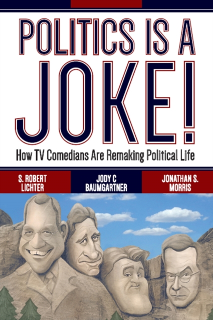 Politics Is a Joke! : How TV Comedians Are Remaking Political Life, PDF eBook