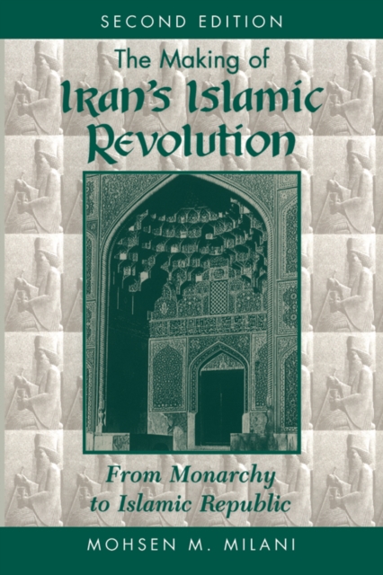 The Making Of Iran's Islamic Revolution : From Monarchy To Islamic Republic, Second Edition, PDF eBook