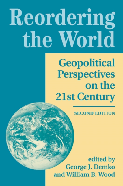 Reordering The World : Geopolitical Perspectives On The 21st Century, PDF eBook