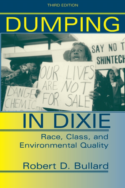 Dumping In Dixie : Race, Class, And Environmental Quality, Third Edition, PDF eBook