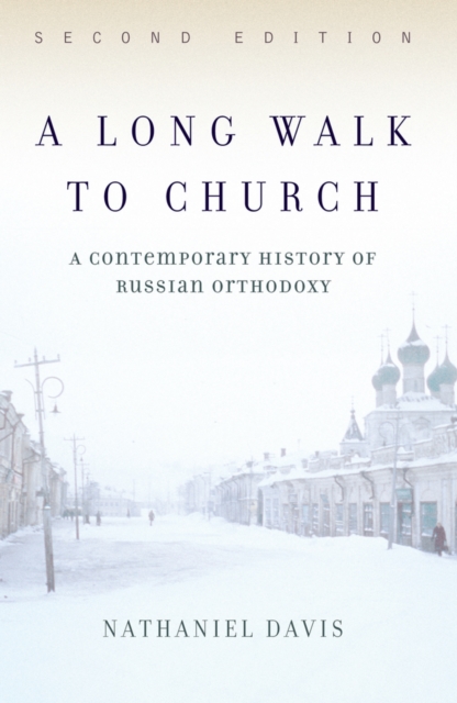 A Long Walk To Church : A Contemporary History Of Russian Orthodoxy, PDF eBook