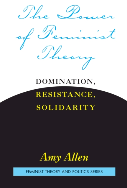 The Power of Feminist Theory : Domination, Resistance, Solidarity, PDF eBook