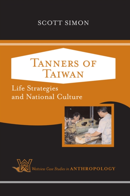 Tanners of Taiwan : Life Strategies and National Culture, PDF eBook