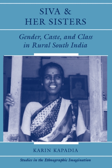 Siva And Her Sisters : Gender, Caste, And Class In Rural South India, PDF eBook