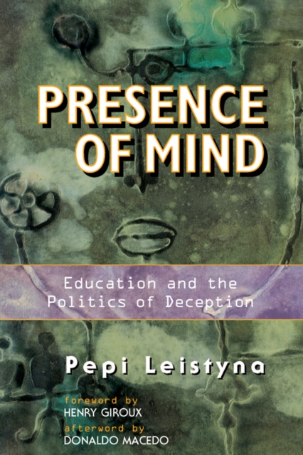 Presence Of Mind : Education And The Politics Of Deception, PDF eBook