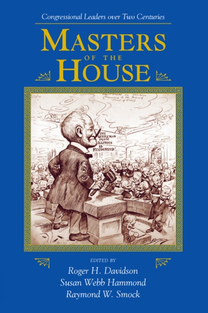 Masters Of The House : Congressional Leadership Over Two Centuries, PDF eBook