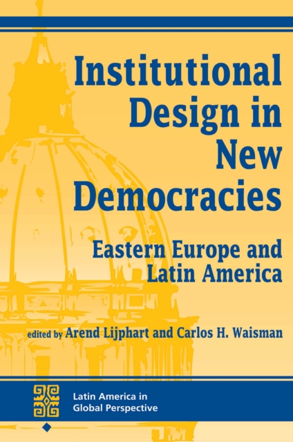 Institutional Design In New Democracies : Eastern Europe And Latin America, PDF eBook