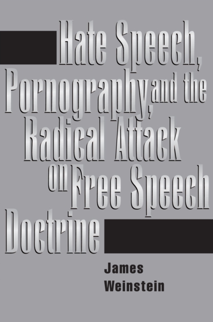 Hate Speech, Pornography, And Radical Attacks On Free Speech Doctrine, PDF eBook