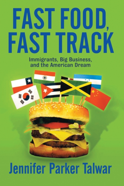 Fast Food, Fast Track : Immigrants, Big Business, And The American Dream, PDF eBook