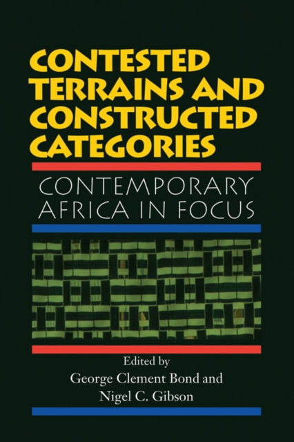 Contested Terrains And Constructed Categories : Contemporary Africa In Focus, PDF eBook