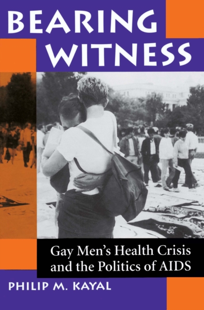 Bearing Witness : Gay Men's Health Crisis And The Politics Of Aids, PDF eBook