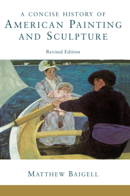 A Concise History Of American Painting And Sculpture : Revised Edition, PDF eBook