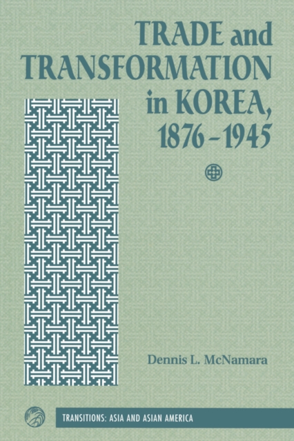 Trade And Transformation In Korea, 1876-1945, EPUB eBook